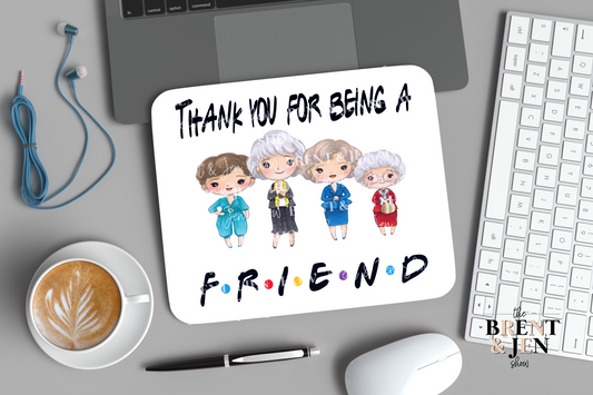 Thank You for Being a Friend Mouse Pad