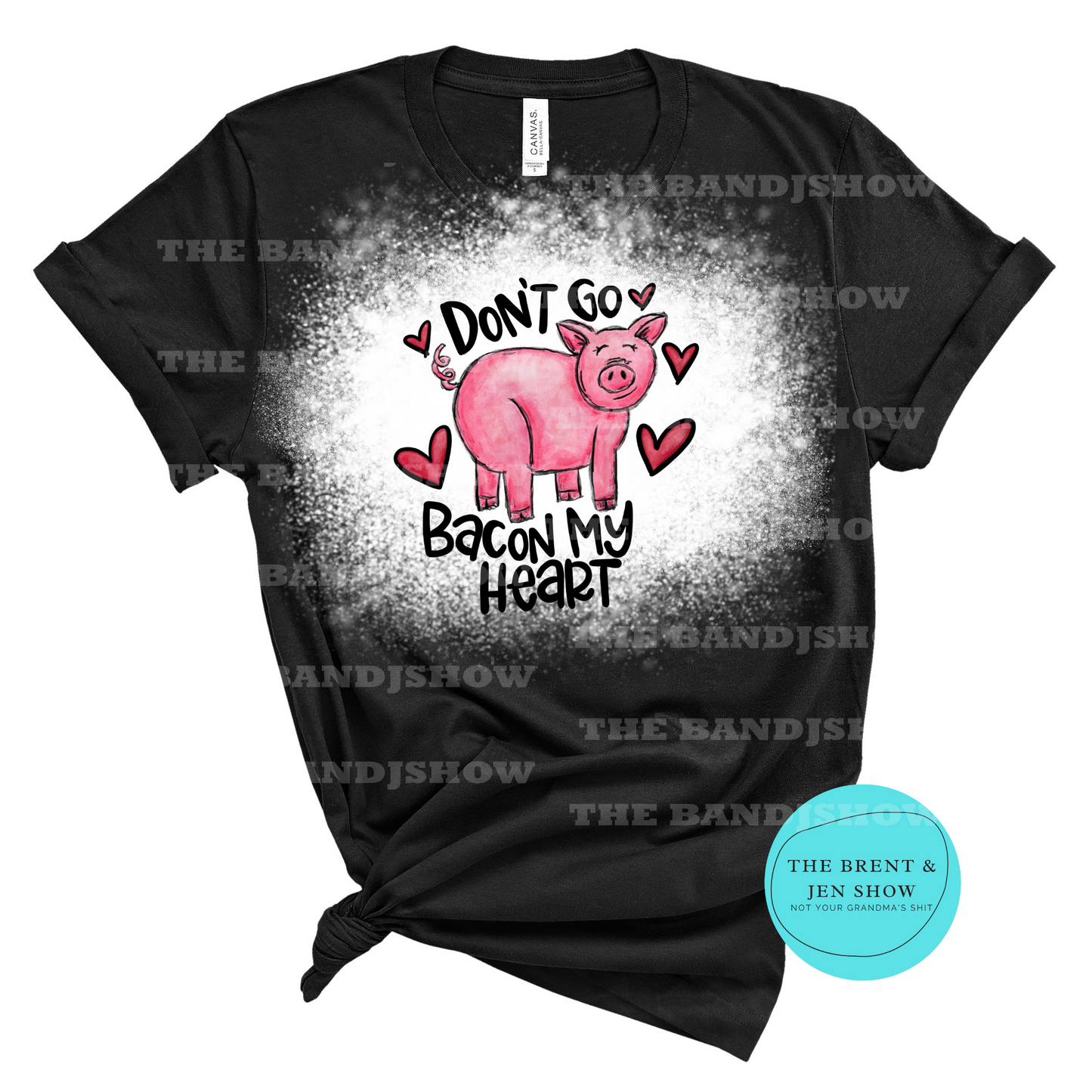 Don't Go Bacon My Heart T Shirt