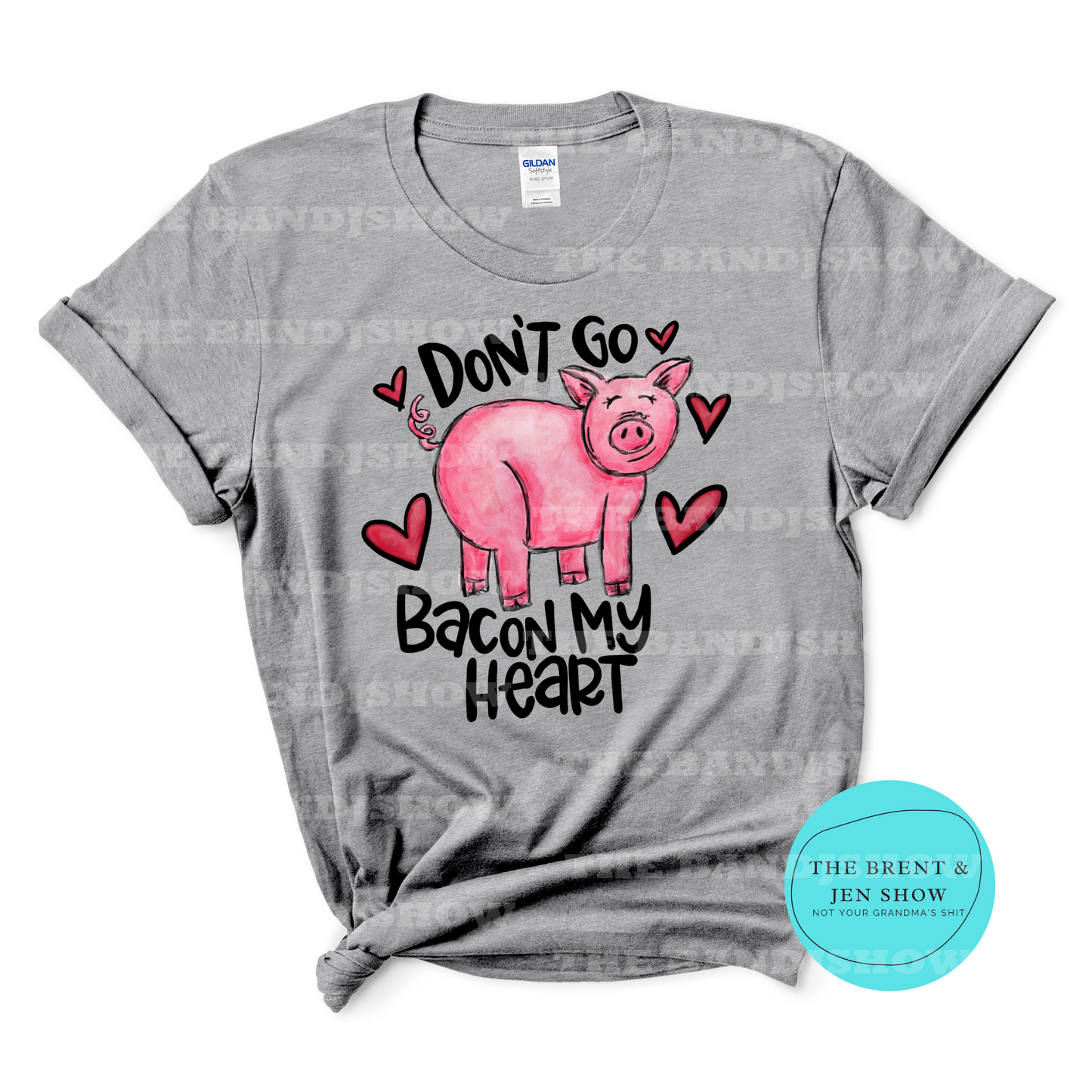 Don't Go Bacon My Heart T Shirt