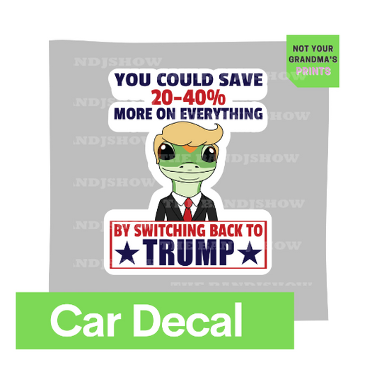 Car Decal - You Could Save by Switching Back to Trump - Geico Lizard Humorous