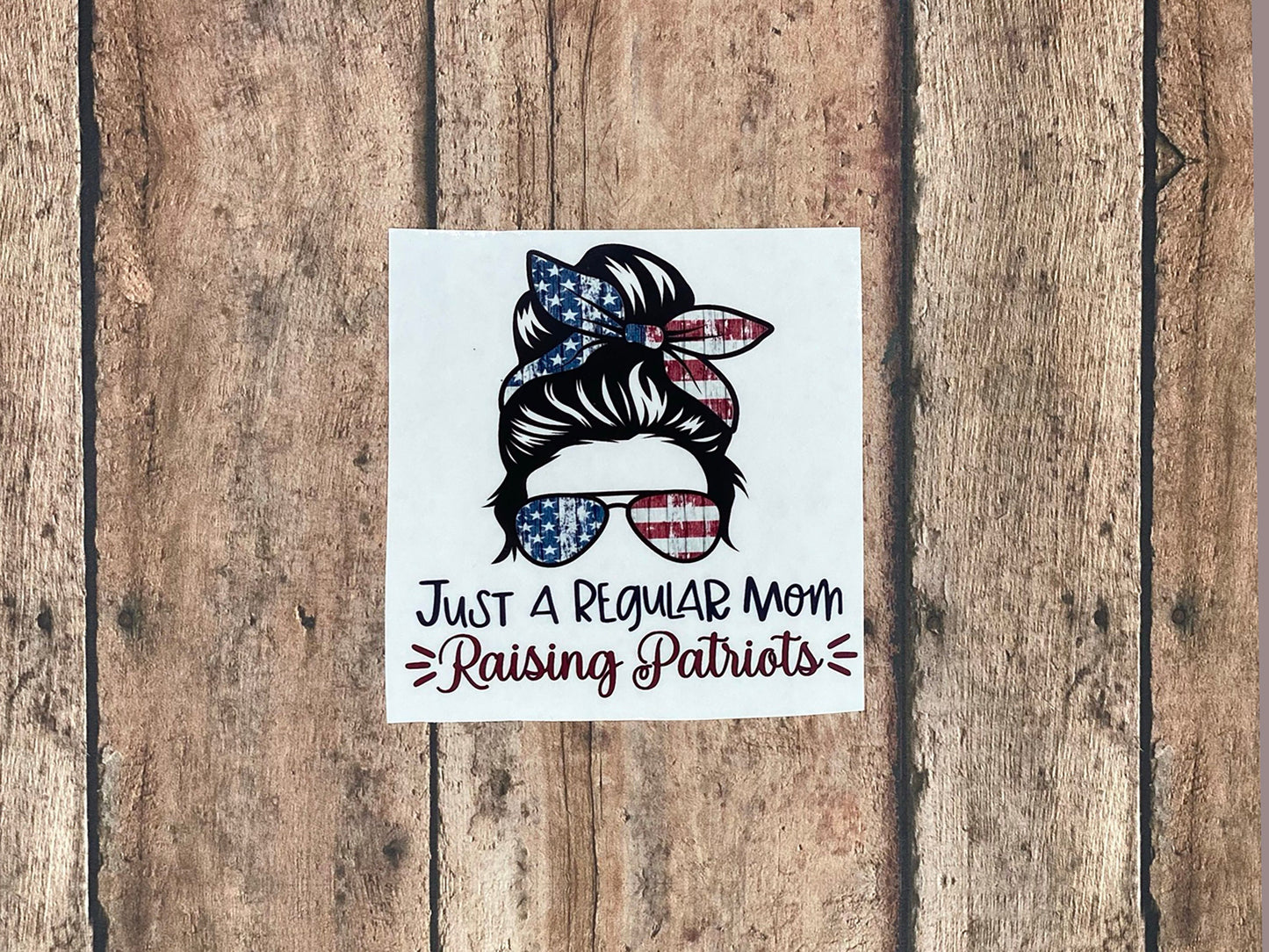 Just A Regular Mom Raising Patriots - Sticker - Vinyl Sticker - Decal - Tumblers, Windows, Laptops etc.