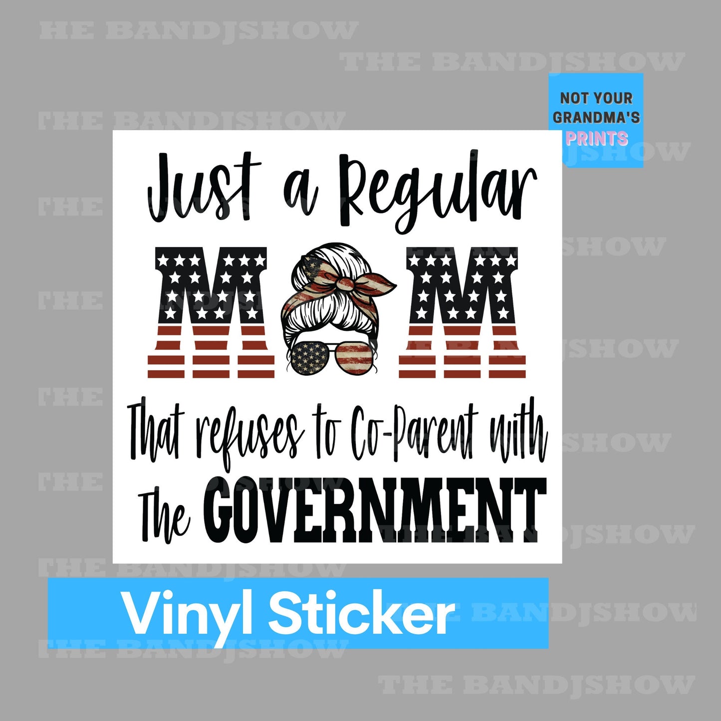 Just a Regular Mom That Refuses to Co-parent with the Government - Vinyl Sticker - Decal - Tumblers, Windows, Laptops etc.
