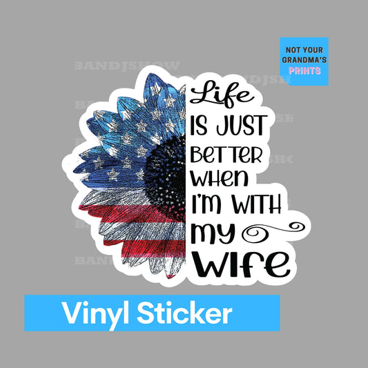 Life is Just Better With my Wife - Decal - Vinyl Sticker - Decal - Tumblers, Windows, Laptops etc.