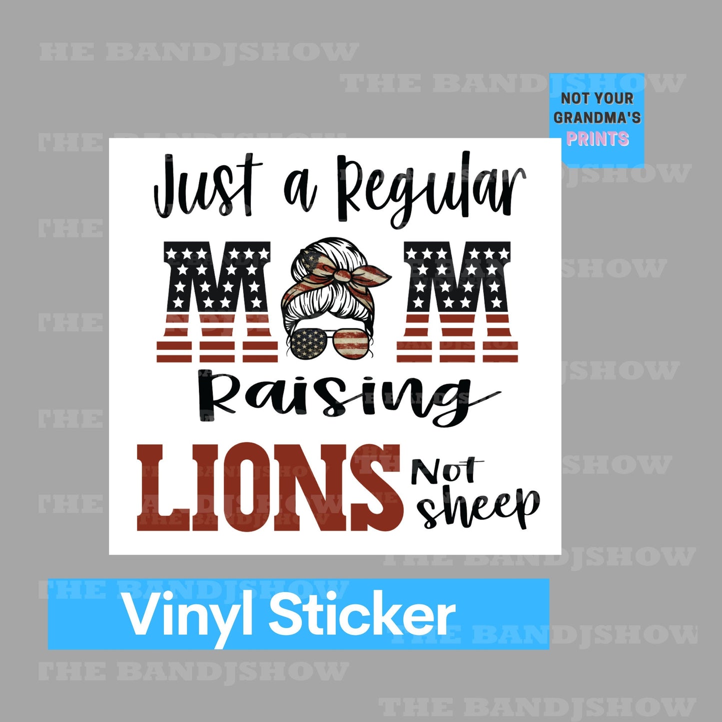 Just a Regular Mom Raising Lions Not Sheep - Vinyl Sticker - Decal - Windows, Laptops etc.