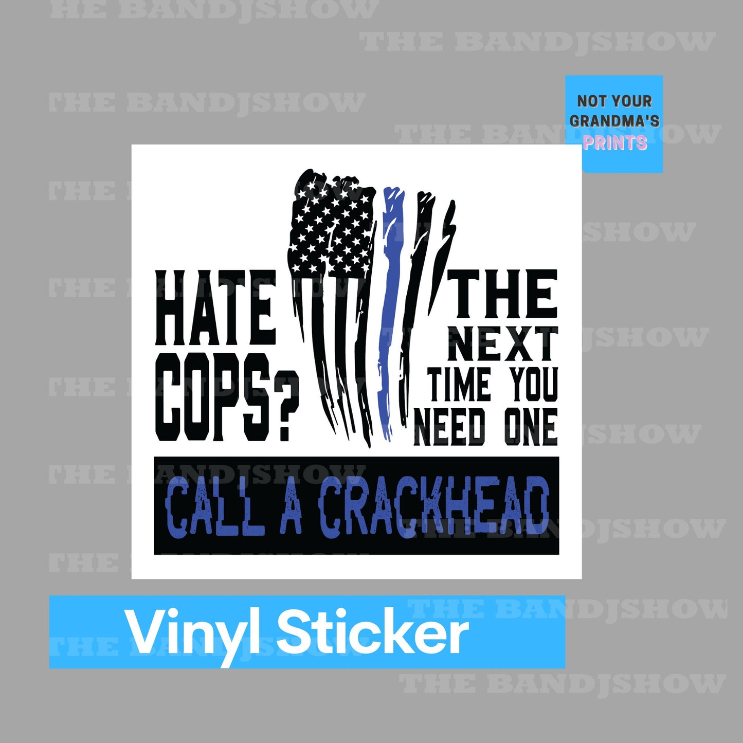 Hate the Cops?  Call a Crackhead - Vinyl Sticker - Decal -Tumblers, Windows, Laptops etc.