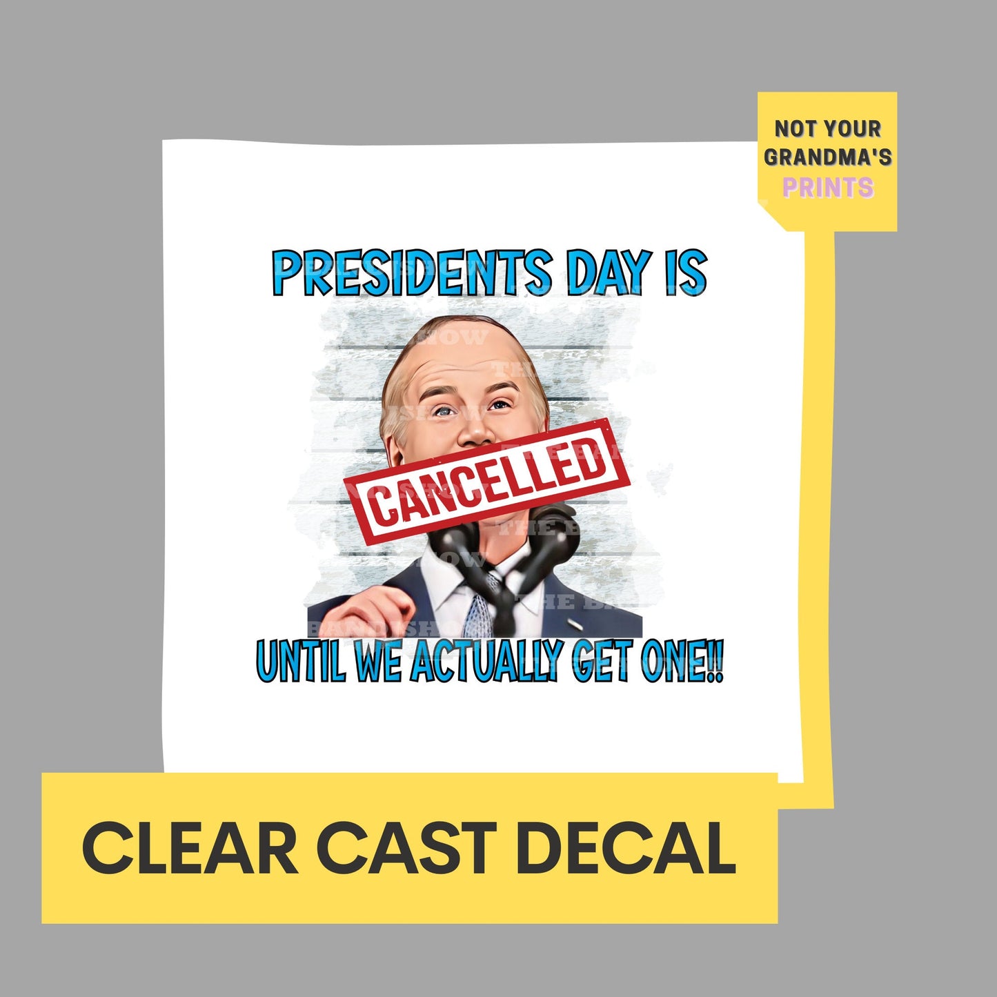 President's Day is Cancelled Until We Actually Get One! - #FJB - Clear Cast Decal for Tumblers,  Laptops etc.