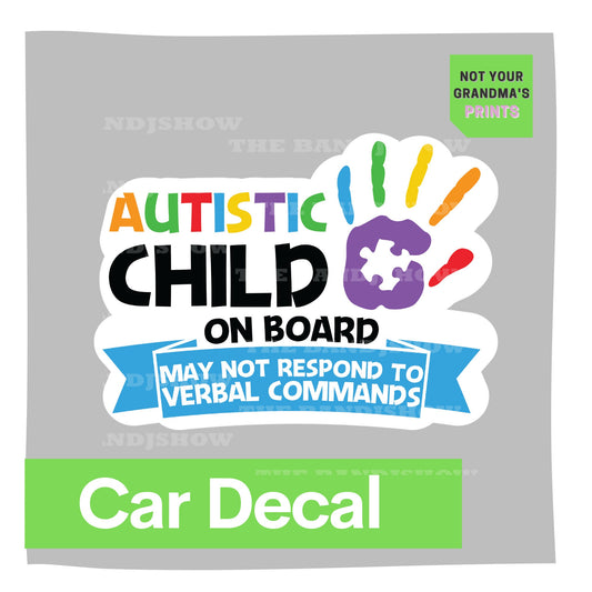 Car Decal - Autistic Child On Board, May Not Respond to Verbal Commands