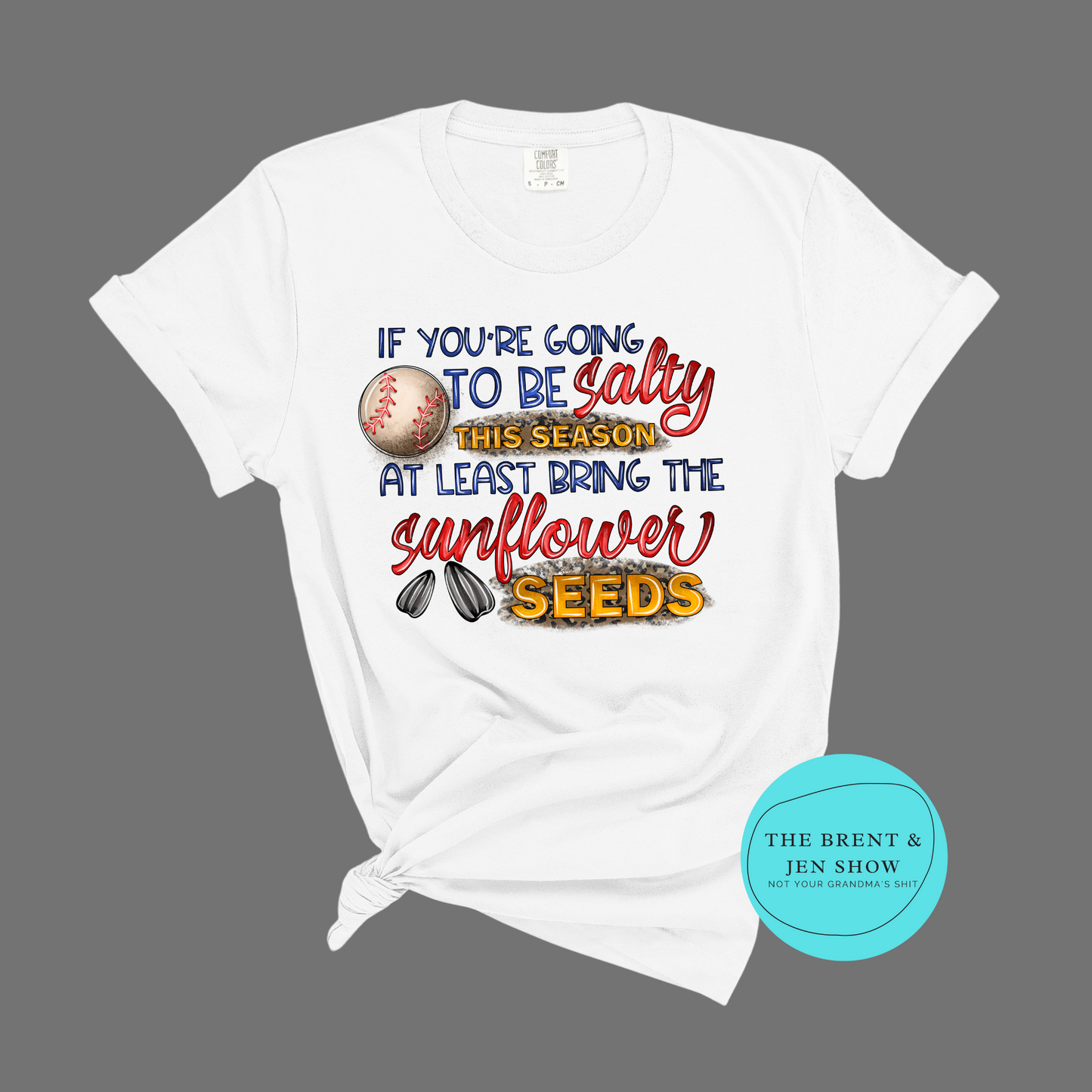 If You're Going to be Salty this Season, At least Bring the Sunflower Seeds T-Shirt